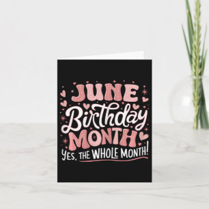 June Is My Birthday Yes The Whole Month Pink Birth Card