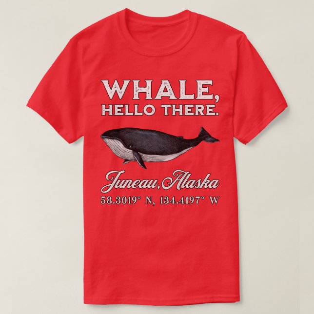 Juneau Alaska Whale Hello There Coordinates  T-Shirt (Design Front)