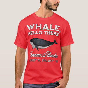 Juneau Alaska Whale Hello There Coordinates  T-Shirt
