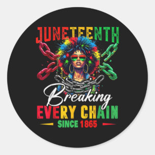 Junenteeth Shirts Women Breaking Every Chain Since Classic Round Sticker