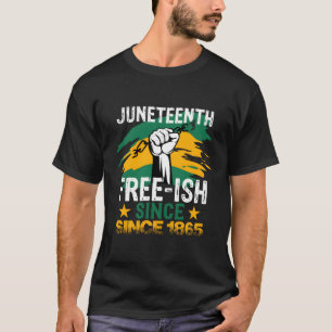 Junenth Free Ish Since 1865 Happy Junenth Independ T-Shirt
