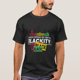 Junenth Im Black Everyday But Today I'M Blackity T-Shirt