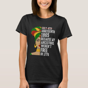 Juneteenth 1865 Because My Ancestors Weren’t Free T-Shirt