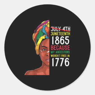 Juneteenth 1865 Because My Ancestors Werent Free I Classic Round Sticker