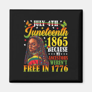 Juneteenth 1865 Because My Ancestors Weren't Free Magnet