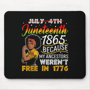 Juneteenth 1865 Because My Ancestors Weren't Free Mouse Pad