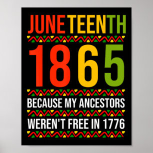 Juneteenth 1865 Because My Ancestors Weren't Free  Poster