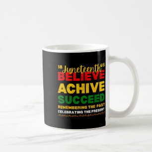 Juneteenth 1865 believe achieve succeed black coffee mug