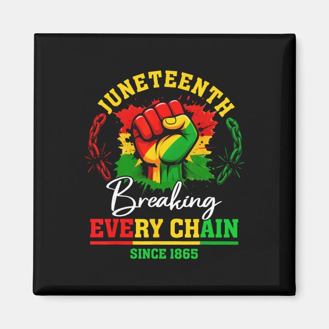 Juneteenth 1865 Breaking Every Chain Freedom Men W Magnet (Front)