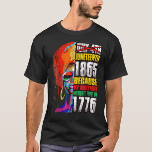 Juneteenth 1865 Freedom Day Ancestors Not Free In  T-Shirt