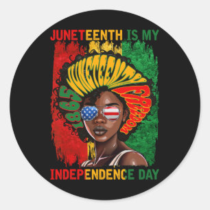 Juneteenth 1865 Is My Independence Day American Af Classic Round Sticker