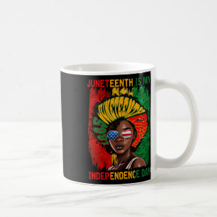 Juneteenth 1865 Is My Independence Day American Af Coffee Mug