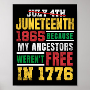Juneteenth 1865 My Ancestors Weren't Free 1776 Jul Poster
