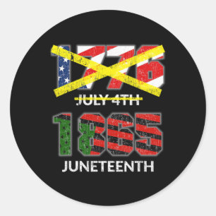 Juneteenth 1865 - Not July 4th 1776 Independence D Classic Round Sticker