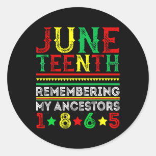 Juneteenth 1865 Remembering My Ancestors Juneteent Classic Round Sticker