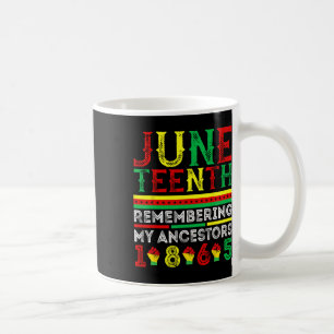 Juneteenth 1865 Remembering My Ancestors Juneteent Coffee Mug