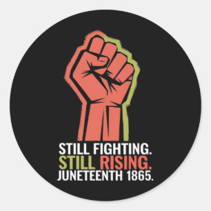 Juneteenth 1865 Still Fighting Still Rising Power Classic Round Sticker