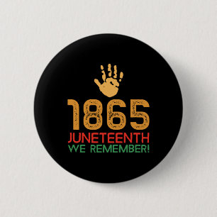 Juneteenth 1865 We Remember! 1865 Juneteenth 6 Cm Round Badge