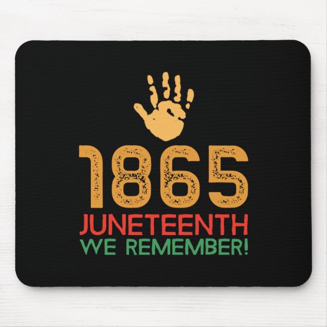 Juneteenth 1865 We Remember! 1865 Juneteenth  Mouse Pad (Front)