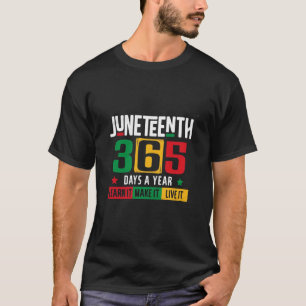 Juneteenth 365 Days a Year Learn It Like It Live  T-Shirt
