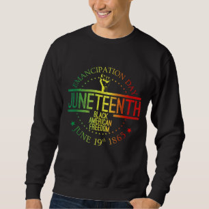 Juneteenth African American Freedom Black History  Sweatshirt