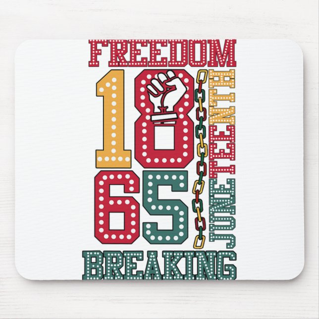 Juneteenth African Freedom Breaking Every Chain Si Mouse Pad (Front)