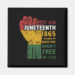 Juneteenth Ancestors Weren't Free In 1865 4th Of J Magnet