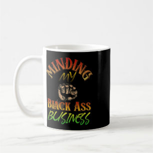 Juneteenth And Black History Minding My Black Busi Coffee Mug