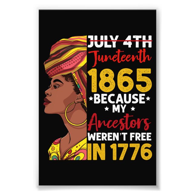 Juneteenth Because My Ancestor Weren't Free 1776 Photo Print (Front)