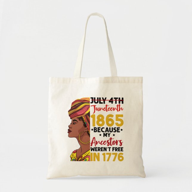 Juneteenth Because My Ancestor Weren't Free 1776 Tote Bag (Front)