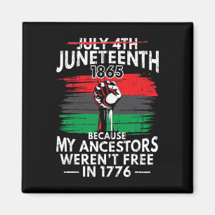 Juneteenth Because My Ancestors Weren't Free Magnet