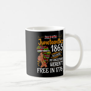 Juneteenth Because Of My Ancestors Melanin Black W Coffee Mug