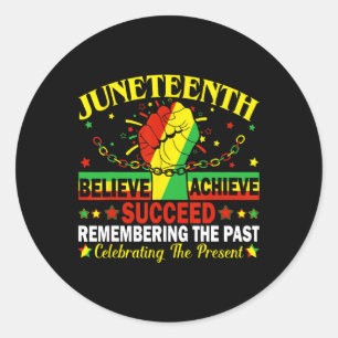 Juneteenth Believe Succeed Remembering The Past Af Classic Round Sticker