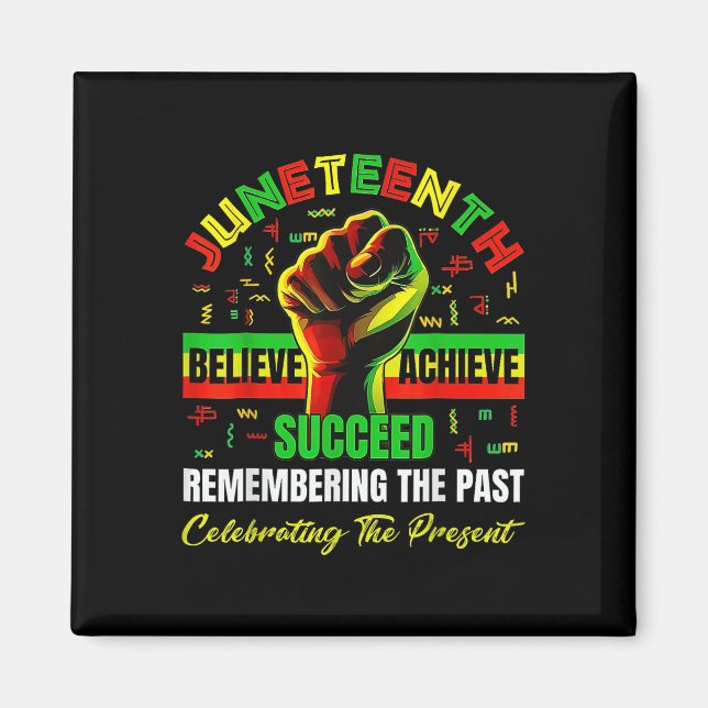 Juneteenth Believe Succeed Remembering The Past Af Magnet (Front)