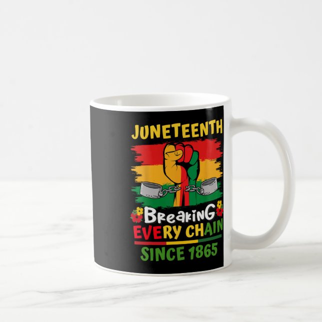 Juneteenth Black History Day Breaking Every Chain  Coffee Mug (Right)