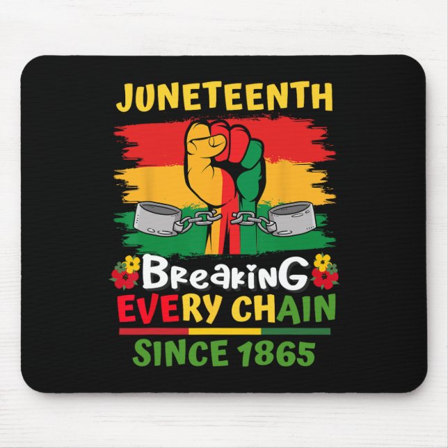 Juneteenth Black History Day Breaking Every Chain  Mouse Pad (Front)