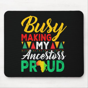 Juneteenth Black History Month Making My Ancestors Mouse Pad