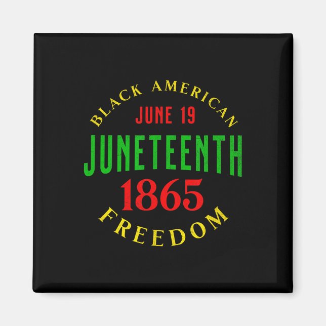 Juneteenth Black Independence Freedom Day 1865  Magnet (Front)