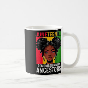 Juneteenth Black Pride Woman Remembering My Ancest Coffee Mug