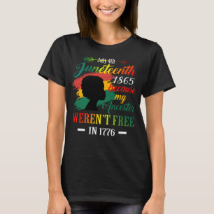 Juneteenth Black Women Because My Ancestor Weren_ T-Shirt