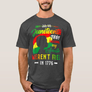 Juneteenth Black Women Because My Ancestor Weren't T-Shirt