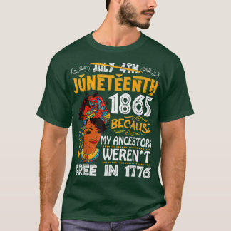 Juneteenth Black Women Because My Ancestor Weren't T-Shirt