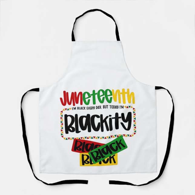 Juneteenth Blackity Black Black Black Funny  Apron (Front)