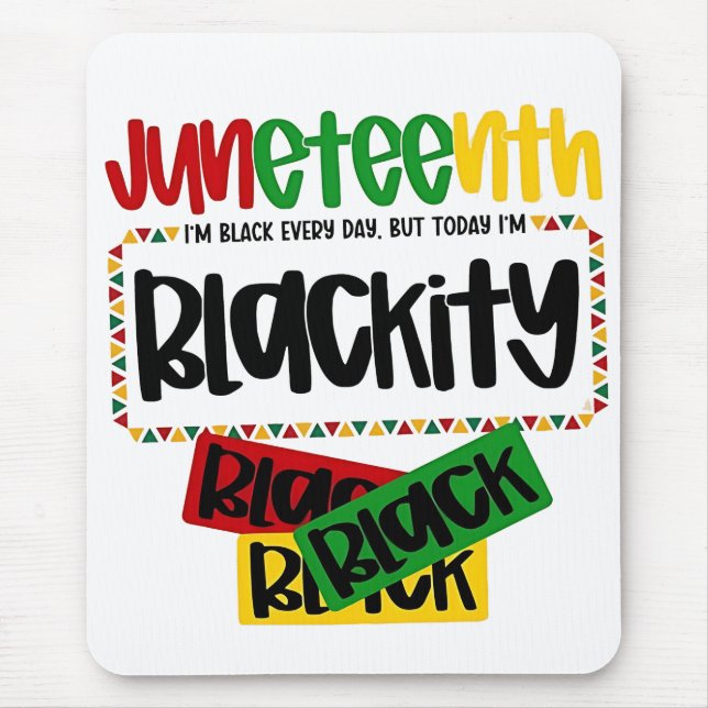 Juneteenth Blackity Black Black Black Funny  Mouse Pad (Front)