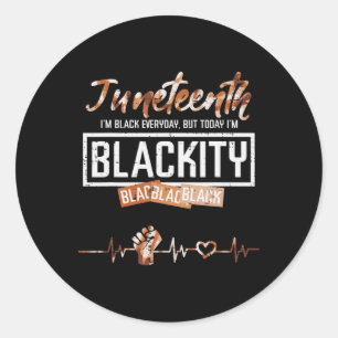 Juneteenth Blackity Black Everyday Melanin Men Wom Classic Round Sticker