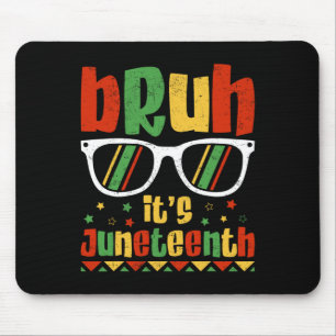 Juneteenth Boys Teens Kids Men Bruh It's Juneteent Mouse Pad