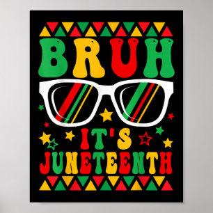 Juneteenth Boys Teens Kids Men Bruh Its Juneteenth Poster