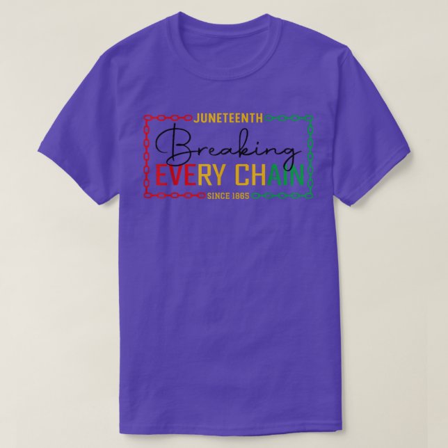Juneteenth Breaking Every Chain African Black Hist T-Shirt (Design Front)