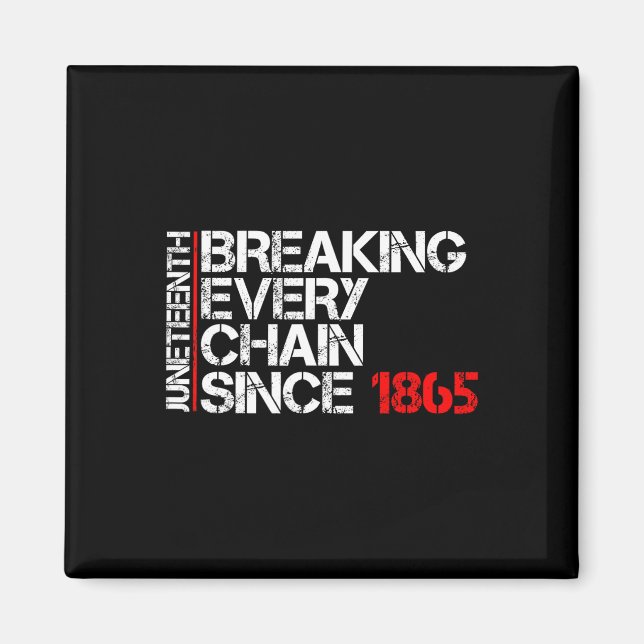 Juneteenth Breaking Every Chain Black Power Ados G Magnet (Front)