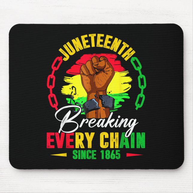 Juneteenth Breaking Every Chain Since 1865 Black F Mouse Pad (Front)